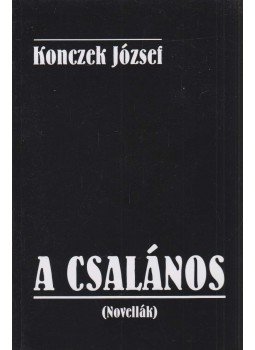 Konczek József - A csalános (dedikált) Konczek József - A csalános (dedikált), Budapest 2019 antikvár könyv