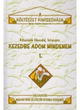 Varga László (szerk.) - Kezedbe adom mindenem 1. Varga László (szerk.) - Kezedbe adom mindenem 1., Budapest 2012 antikvár könyv