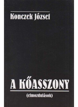 Konczek József - A kőasszony (dedikált) Konczek József - A kőasszony (dedikált), Budapest 2017 antikvár könyv
