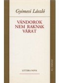 Gyimesi László - Vándorok nem raknak várat