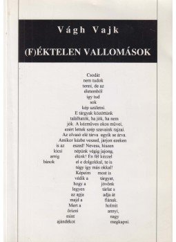 Vágh Vajk - (F)éktelen vallomások (dedikált), Budapest 2007 antikvár könyv