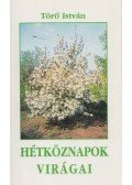 Törő István - Hétköznapok virágai (dedikált)