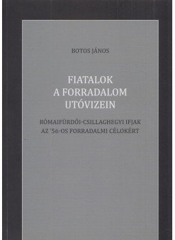Botos János - Fiatalok a forradalom utóvizén Botos János - Fiatalok a forradalom utóvizén, Budapest 2016 antikvár könyv