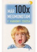 F. Várkonyi Zsuzsa - Már 100x megmondtam