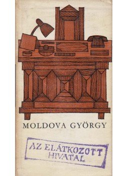 Moldova György - Az elátkozott hivatal (aláírt), Budapest 1967 antikvár könyv