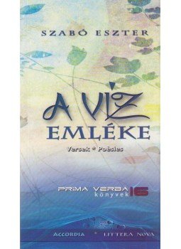 Szabó Eszter - A víz emléke (dedikált) Szabó Eszter - A víz emléke (dedikált), Budapest 2009 antikvár könyv