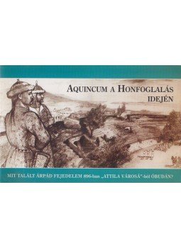 Póczy Klára - Aquincum a Honfoglalás idején Póczy Klára - Aquincum a Honfoglalás idején, Budapest 1996 antikvár könyv