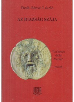 Deák-Sárosi László - Az igazság szája (dedikált) Deák-Sárosi László - Az igazság szája (dedikált), Budapest 1998 antikvár könyv