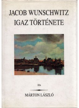 Márton László - Jacob Wunschwitz igaz története Márton László - Jacob Wunschwitz igaz története, Pécs 1997 antikvár könyv