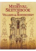 Villard De Honnecourt - The Medieval Sketchbook of Villard de Honnecourt