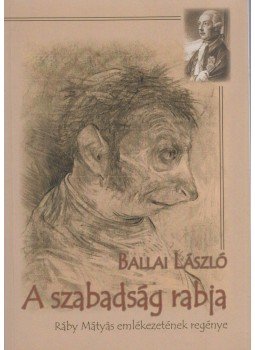 Ballai László - A szabadság rabja (Dedikált) Ballai László - A szabadság rabja (Dedikált), Budapest 2017 antikvár könyv
