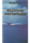 Kádár Péter - Hajótörés szárazföldön (dedikált)