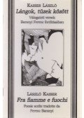 Kaiser László - Lángok, tüzek között / Fra fiamme e fuochi