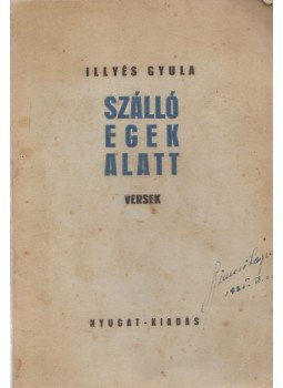 Illyés Gyula - Szálló egek alatt Illyés Gyula - Szálló egek alatt, Budapest 0 antikvár könyv