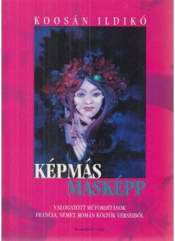 Koosán Ildikó - Képmás - Másképp (dedikált) Koosán Ildikó - Képmás - Másképp (dedikált), Szombathely 2010 antikvár könyv