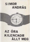 Simor András - Az óra kilenckor állt meg (dedikált)