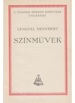 Lengyel Menyhért - Színművek Lengyel Menyhért - Színművek, Budapest 1934 antikvár könyv