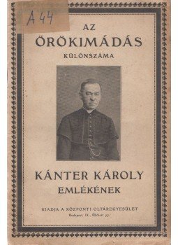 Dr. Mátrai Gyula (szerk.) - Az Örökimádás különszáma Kánter Károly emlékének, Budapest 0 antikvár könyv
