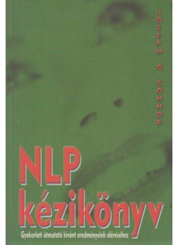 Joseph O'Connor - NLP kézikönyv Joseph O'Connor - NLP kézikönyv, Budapest 2002 antikvár könyv