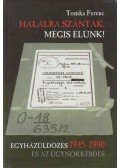 Tomka Ferenc - Halálra szántak, mégis élünk!