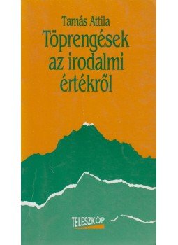Tamás Attila (szerk.) - Töprengések az irodalmi értékről Tamás Attila (szerk.) - Töprengések az irodalmi értékről, Budapest 1993 antikvár könyv