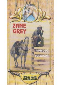 Zane Grey - Ragyogó csillagok Zane Grey - Ragyogó csillagok, 1996 antikvár könyv
