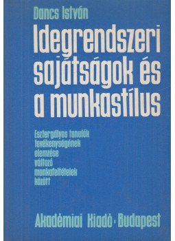 Dancs István - Idegrendszeri sajátságok és a munkastílus, Budapest 1975 antikvár könyv