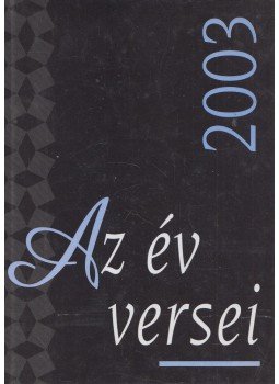 Szentmártoni János (szerk.) - Az év versei 2003, Budapest 2003 antikvár könyv