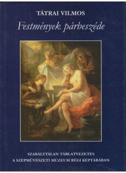 Tátrai Vilmos - Festmények párbeszéde  (dedikált), Budapest 0 antikvár könyv