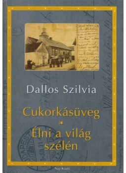 Dallos Szilvia - Cukorkásüveg / Élni a világ szélén (dedikált) Dallos Szilvia - Cukorkásüveg / Élni a világ szélén (dedikált), Budapest 1997 antikvár könyv