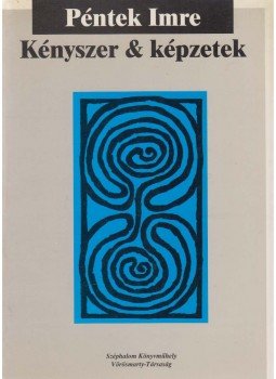 Péntek Imre - Kényszer & képzetek Péntek Imre - Kényszer & képzetek, Budapest - Székesfehérvár 1995 antikvár könyv