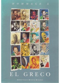 Barkóczi István (szerk.), Németh Lajos, Néray Katalin, Hegyi Lóránd, Marias Fernando, Jose Alverez Lopera - Hommage á El Greco Barkóczi István (szerk.), Németh Lajos, Néray Katalin, Hegyi Lóránd, Marias Fernando, Jose Alverez Lopera - Hommage á El Greco, Budapest 1991 antikvár könyv