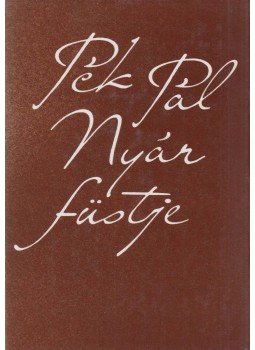 Pék Pál - Nyár füstje Pék Pál - Nyár füstje, Budapest 1984 antikvár könyv