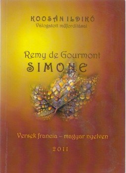 Koosán Ildikó - Remy de Gourmont Simone (dedikált) Koosán Ildikó - Remy de Gourmont Simone (dedikált), Szombathely 2011 antikvár könyv