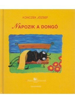 Konczek József - Napozik a dongó (dedikált) Konczek József - Napozik a dongó (dedikált), Salgótarján 0 antikvár könyv