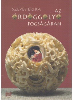 Szepes Erika - Az ördöggolyó fogságában (dedikált) Szepes Erika - Az ördöggolyó fogságában (dedikált), Budapest 2007 antikvár könyv