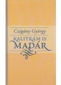Czigány György - Kalitkám is madár (dedikált, aláírt)