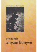 Somos Béla - Anyám könyve (dedikált)