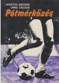 Lakatos András,Láng Zsuzsa - Pótmérkőzés (dedikált)