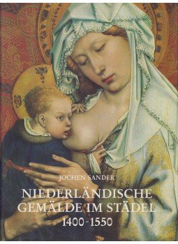Jochen Sander - Niederländische Gemälde im Städel 1400 - 1550, Mainz am Rhein 1993 antikvár könyv
