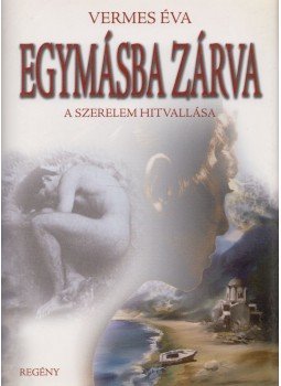 Vermes Éva - Egymásba zárva (dedikált) Vermes Éva - Egymásba zárva (dedikált), Budapest 2009 antikvár könyv