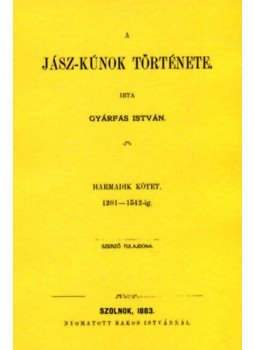 Gyárfás István - A jász-kunok története III. Gyárfás István - A jász-kunok története III., null 2012 antikvár könyv