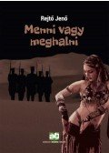 Rejtő Jenő - Menni vagy meghalni