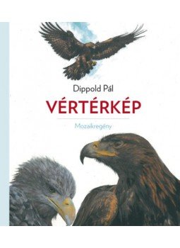 Dippold Pál - Vértérkép - Mozaikregény Dippold Pál - Vértérkép - Mozaikregény, Budapest 2020 antikvár könyv