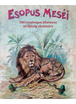 Esopus - Esopus meséi - 300 tanulságos állatmese az ifjúság okulására, Budapest 2021 antikvár könyv