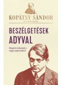 Kopátsy Sándor - Beszélgetések Adyval - Válogatott értekezések a magyar polgárosodásról
