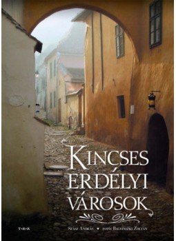 Szász András, Bagyinszki Zoltán - Kincses erdélyi városok Szász András, Bagyinszki Zoltán - Kincses erdélyi városok, null 2021 antikvár könyv