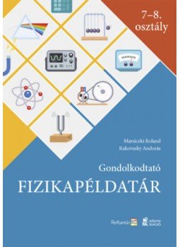 Marsiczki Roland, Rakovszky Andorás - Gondolkodtató fizikapéldatár, Budapest 2021 antikvár könyv