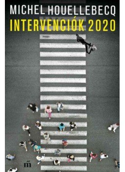 Michel Houellebecq - Intervenciók 2020 Michel Houellebecq - Intervenciók 2020, null 2021 antikvár könyv