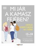 Tanith Carey, Dr. Angharad Rudkin - Mi jár a kamasz fejében? - Gyakorlati gyermekpszichológia mai szülőknek